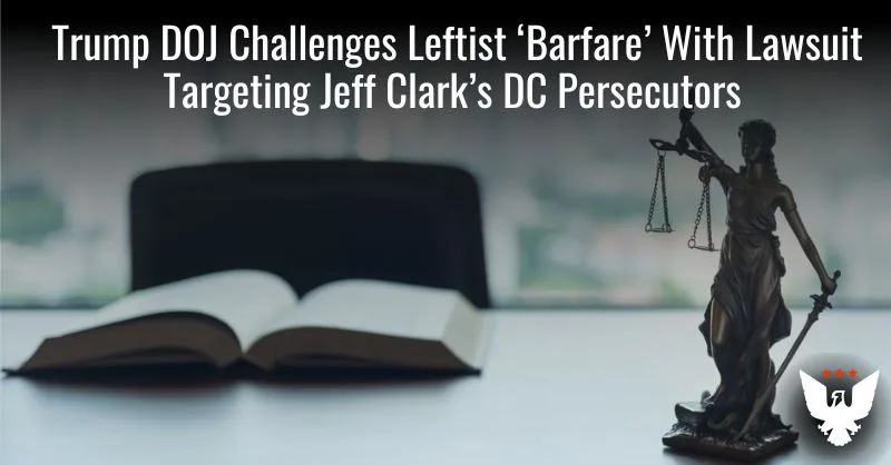 DOJ Files Suit Against DC Bar Over Legal Sanctions Targeting Jeffrey Clark