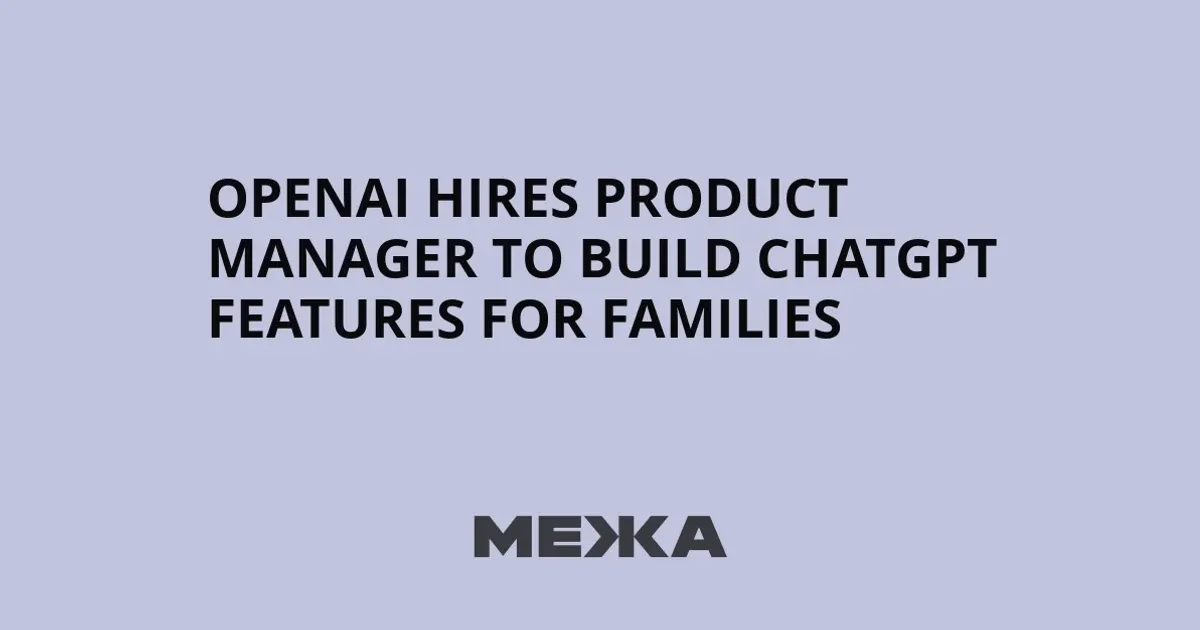 OpenAI Strengthens Focus on Families and Seniors with New Product Manager Role